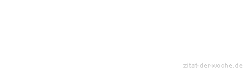 Zitat oder Spruch von Autor b.z.w. Quelle Jean-Jacques Rousseau - zitat-der-woche.de
