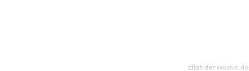 Zitat oder Spruch von Autor b.z.w. Quelle Jean-Jacques Rousseau - zitat-der-woche.de