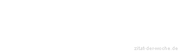Zitat oder Spruch von Autor b.z.w. Quelle Jean-Jacques Rousseau - zitat-der-woche.de