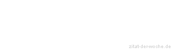 Zitat oder Spruch von Autor b.z.w. Quelle Arthur Schopenhauer - zitat-der-woche.de