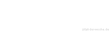 Zitat oder Spruch von Autor b.z.w. Quelle Arthur Schopenhauer - zitat-der-woche.de