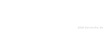 Zitat oder Spruch von Autor b.z.w. Quelle Arthur Schopenhauer - zitat-der-woche.de