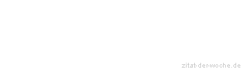 Zitat oder Spruch von Autor b.z.w. Quelle Arthur Schopenhauer - zitat-der-woche.de