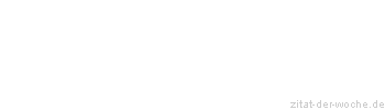 Zitat oder Spruch von Autor b.z.w. Quelle Arthur Schopenhauer - zitat-der-woche.de