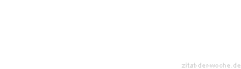 Zitat oder Spruch von Autor b.z.w. Quelle Arthur Schopenhauer - zitat-der-woche.de