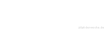 Zitat oder Spruch von Autor b.z.w. Quelle Arthur Schopenhauer - zitat-der-woche.de