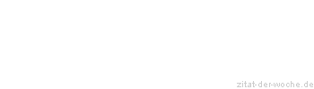 Zitat oder Spruch von Autor b.z.w. Quelle Arthur Schopenhauer - zitat-der-woche.de