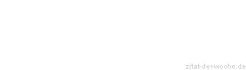 Zitat oder Spruch von Autor b.z.w. Quelle Arthur Schopenhauer - zitat-der-woche.de