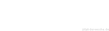 Zitat oder Spruch von Autor b.z.w. Quelle Arthur Schopenhauer - zitat-der-woche.de