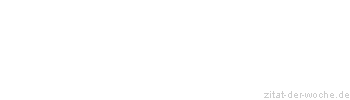 Zitat oder Spruch von Autor b.z.w. Quelle Arthur Schopenhauer - zitat-der-woche.de