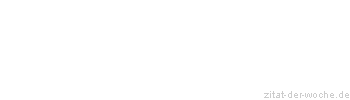 Zitat oder Spruch von Autor b.z.w. Quelle Arthur Schopenhauer - zitat-der-woche.de