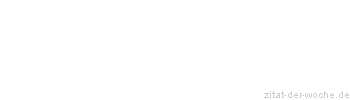 Zitat oder Spruch von Autor b.z.w. Quelle Arthur Schopenhauer - zitat-der-woche.de