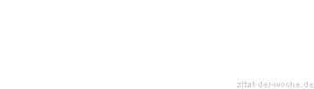 Zitat oder Spruch von Autor b.z.w. Quelle Arthur Schopenhauer - zitat-der-woche.de