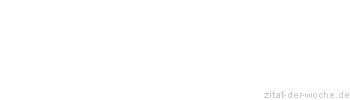 Zitat oder Spruch von Autor b.z.w. Quelle Arthur Schopenhauer - zitat-der-woche.de