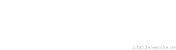 Zitat oder Spruch von Autor b.z.w. Quelle Arthur Schopenhauer - zitat-der-woche.de