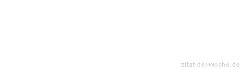 Zitat oder Spruch von Autor b.z.w. Quelle Arthur Schopenhauer - zitat-der-woche.de