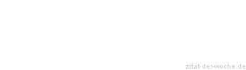 Zitat oder Spruch von Autor b.z.w. Quelle Arthur Schopenhauer - zitat-der-woche.de