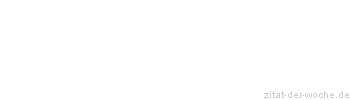 Zitat oder Spruch von Autor b.z.w. Quelle Arthur Schopenhauer - zitat-der-woche.de