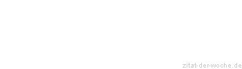 Zitat oder Spruch von Autor b.z.w. Quelle Arthur Schopenhauer - zitat-der-woche.de